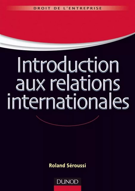 Introduction aux relations internationales - Roland Séroussi - Dunod