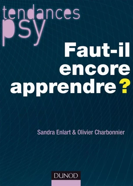 Faut-il encore apprendre ? - Sandra Enlart, Olivier Charbonnier - Dunod