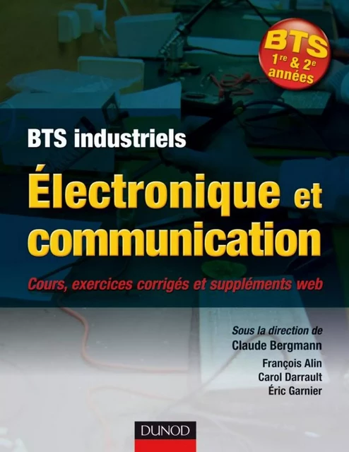 Électronique et communication BTS - Claude Bergmann, François Alin, Carol Darrault, Eric Garnier - Dunod