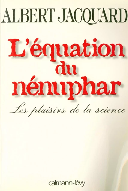 L'Equation du nénuphar - Albert Jacquard - Calmann-Lévy