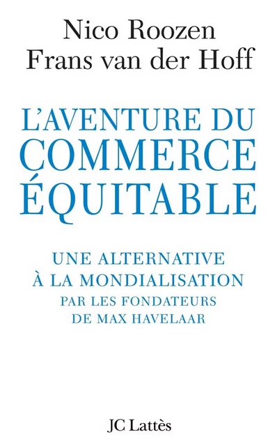 L'aventure du commerce équitable - Nico Roozen, Frans van der Hoff - JC Lattès