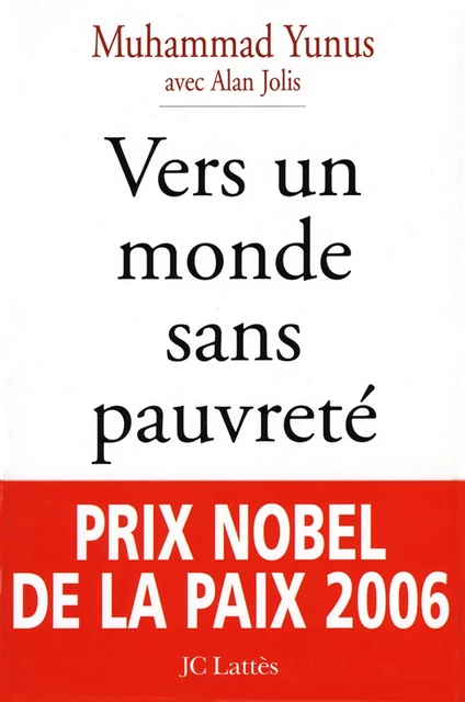 Vers un monde sans pauvreté - Muhammad Yunus - JC Lattès