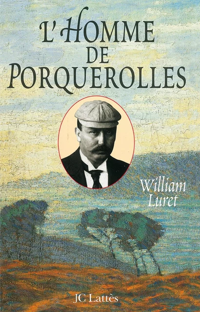 L'homme de Porquerolles - William Luret - JC Lattès