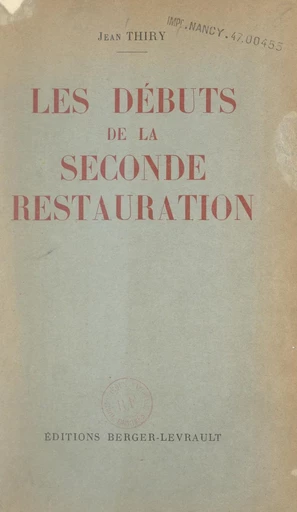 Les débuts de la seconde Restauration - Jean Thiry - FeniXX réédition numérique