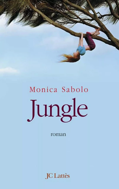 Jungle - Monica Sabolo - JC Lattès