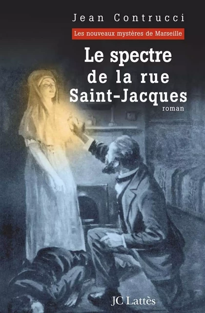 Le spectre de la rue Saint-Jacques - Jean Contrucci - JC Lattès