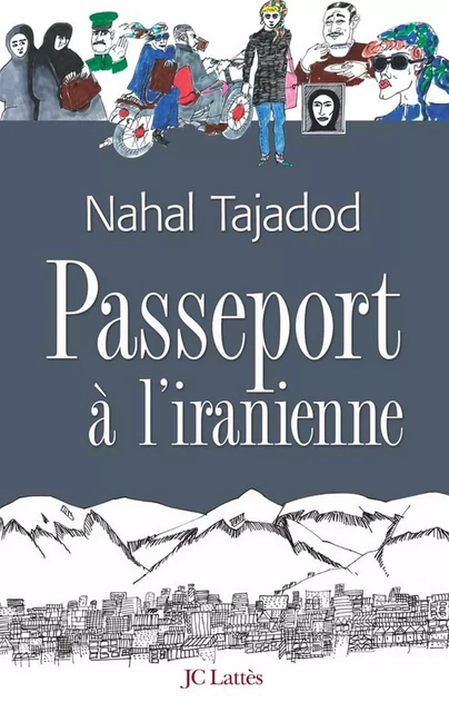 Passeport à l'iranienne - Nahal Tajadod - JC Lattès