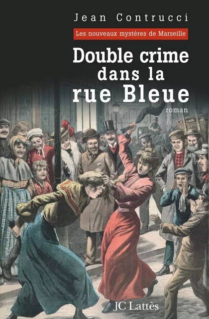 Double Crime dans la rue Bleue - Jean Contrucci - JC Lattès