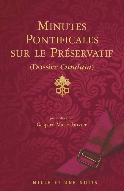 Minutes pontificales sur le préservatif - Gaspard-Marie Janvier - Fayard/Mille et une nuits