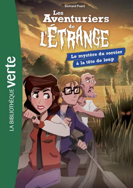 Les Aventuriers de l'Etrange 07 - Le Mystère du sorcier à la tête de loup - Bertrand Puard - Hachette Jeunesse