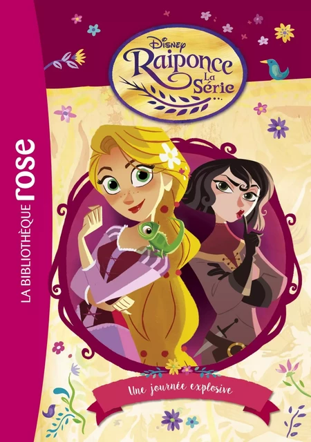 Raiponce 06 - Une journée explosive -  Walt Disney - Hachette Jeunesse