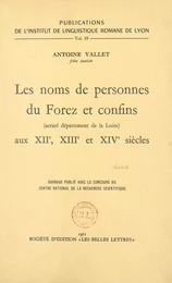 Les noms de personnes du Forez et confins, actuel département de la Loire, aux XIIe, XIIIe et XIVe siècles