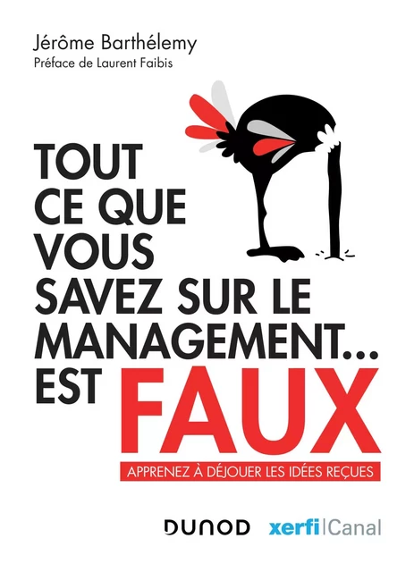 Tout ce que vous savez sur le management est faux - Jérôme Barthélemy - Dunod