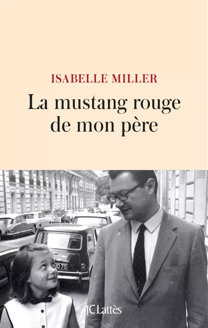 La mustang rouge de mon père - Isabelle Miller - JC Lattès