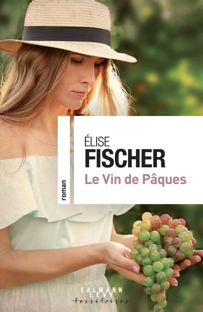 Le vin de Pâques - Elise Fischer - Calmann-Lévy