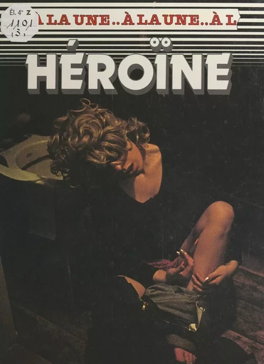 Héroïne -  Collectif, Nigel Hawkes - FeniXX réédition numérique