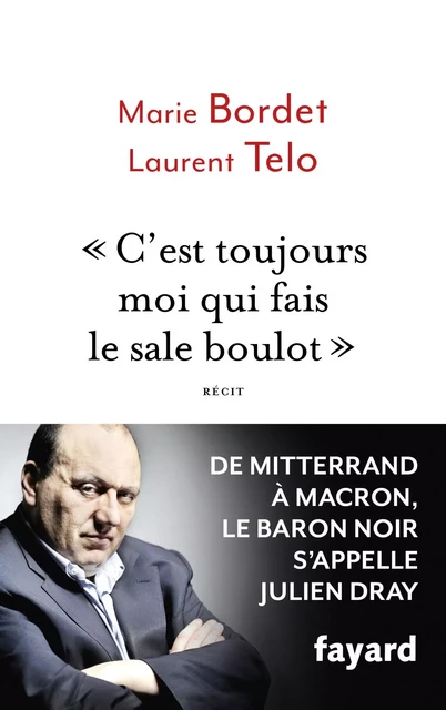 C'est toujours moi qui fais le sale boulot - Marie Bordet, Laurent Telo - Fayard