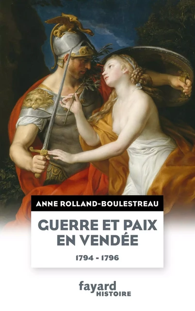 Guerre et paix en Vendée (1794-1796) - Anne Rolland - Fayard