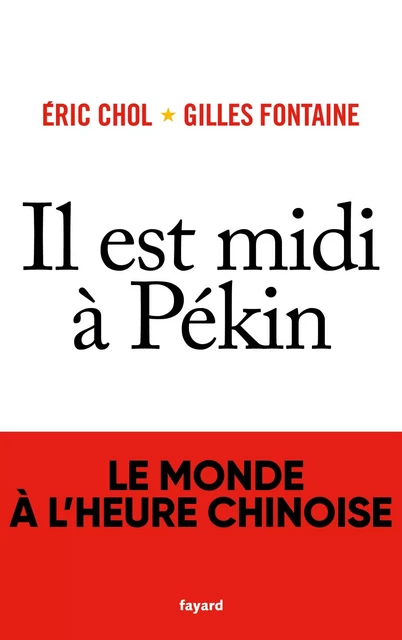 Il est midi à Pékin - Eric Chol, Gilles Fontaine - Fayard