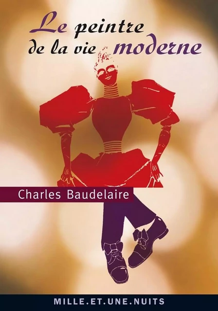 Le Peintre de la vie moderne - Charles Baudelaire - Fayard/Mille et une nuits