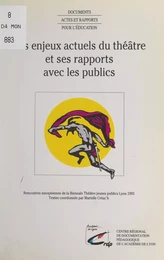 Les enjeux actuels du théâtre et ses rapports avec les publics