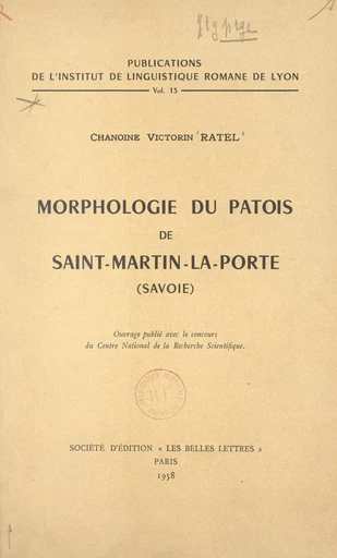 Morphologie du patois de Saint-Martin-la-Porte (Savoie) - Victorin Ratel - FeniXX réédition numérique