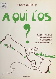 Façon facile d'apprendre à dessiner les animaux (1). À qui l'os ?