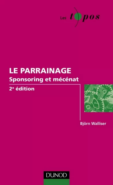 Le parrainage - 2e éd. - Björn Walliser - Dunod