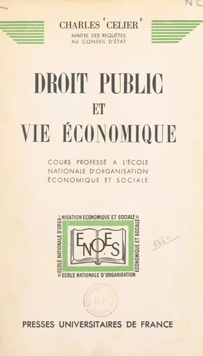 Droit public et vie économique - Charles Celier - FeniXX réédition numérique