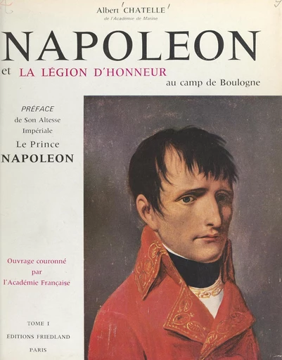 Napoléon et la Légion d'honneur au camp de Boulogne, 1801-1805 (1) - Albert Chatelle - FeniXX réédition numérique