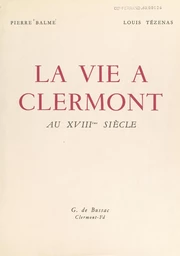 La vie à Clermont au XVIIIe siècle (1700-1790)