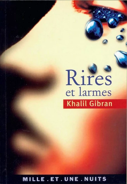 Rires et larmes - Khalil Gibran - Fayard/Mille et une nuits