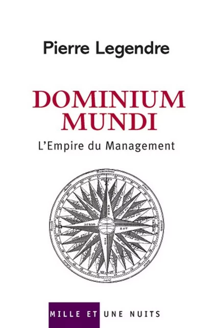 Dominium Mundi - Pierre Legendre - Fayard/Mille et une nuits