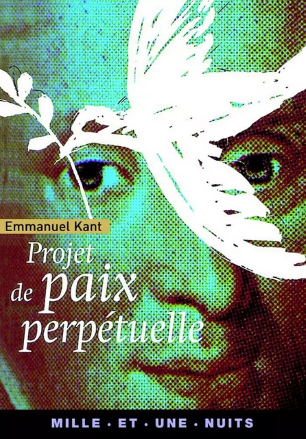 Projet de paix perpétuelle - Emmanuel Kant - Fayard/Mille et une nuits