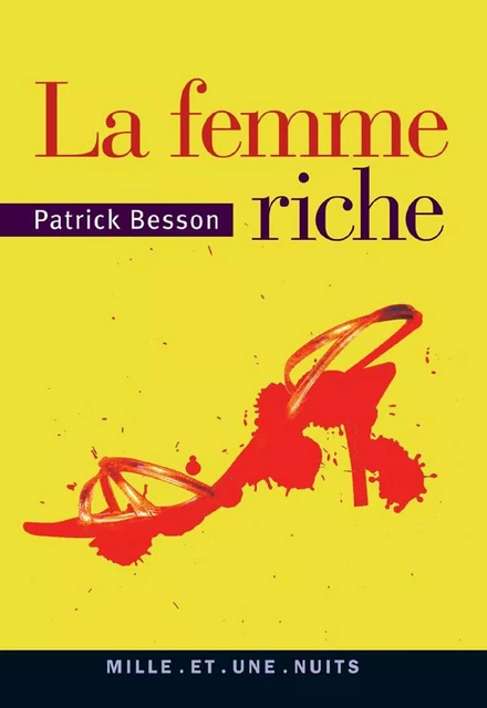 La femme riche - Patrick Besson - Fayard/Mille et une nuits