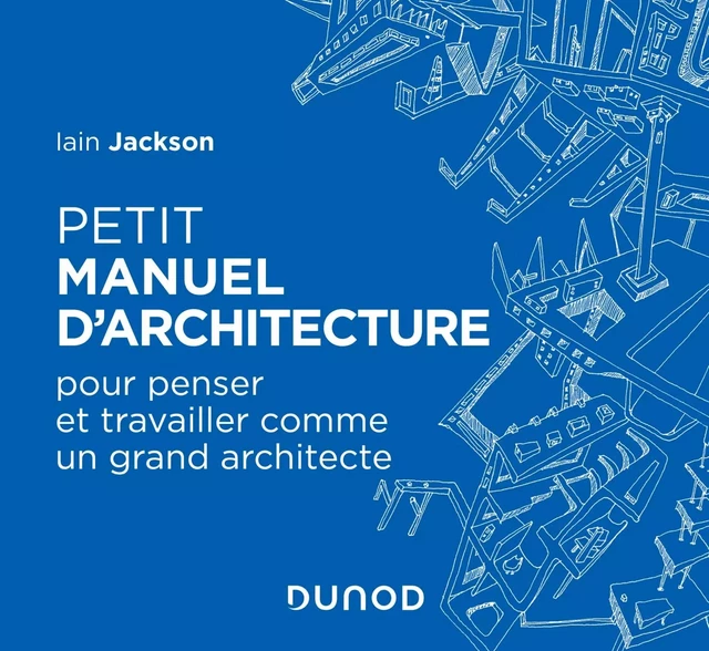 Petit manuel d'architecture - Iain Jackson - Dunod