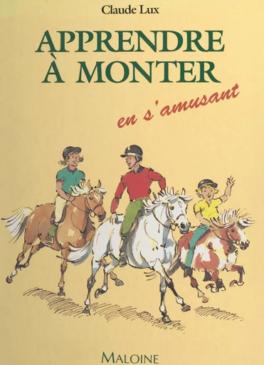 Apprendre à monter en s'amusant - Claude Lux - FeniXX réédition numérique