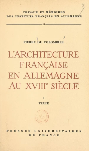 L'architecture française en Allemagne au XVIIIe siècle (1) - Pierre du Colombier - FeniXX réédition numérique