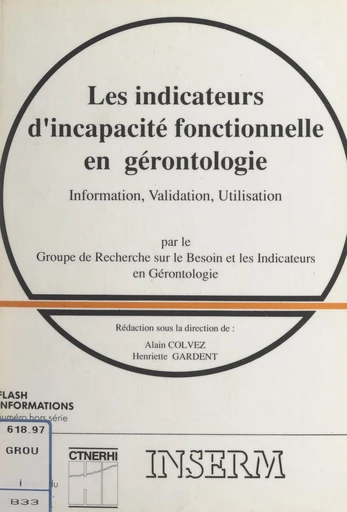 Les indicateurs d'incapacité fonctionnelle en gérontologie -  Groupe de recherche sur le besoin et les indicateurs en gérontologie - FeniXX réédition numérique