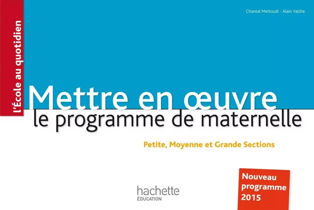 Mettre en oeuvre le programme de l'école maternelle - Chantal Mettoudi - Hachette Éducation