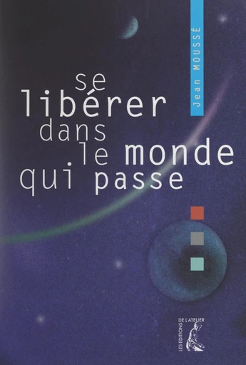 Se libérer dans le monde qui passe - Jean Moussé - FeniXX réédition numérique