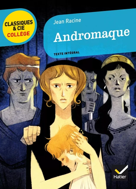 Andromaque - Jean Racine, Hélène Ricard, Bertrand Louët - Hatier