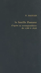 Politique et haute société à l'époque romantique : la famille Pastoret d'après sa correspondance, 1788 à 1856