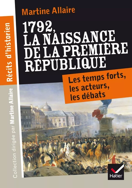 Récits d'historien, 1792 La naissance de la 1re république - Martine Allaire - Hatier