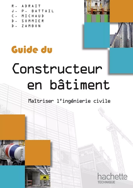 Guide du constructeur en bâtiment - Robert Adrait, Jean-Paul Battail, Dominique Zambon, Jean-Paul Michaud - Hachette Éducation