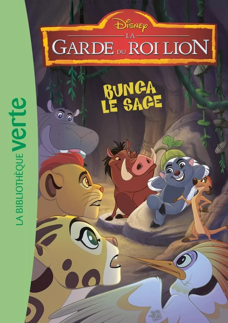 La Garde du Roi Lion 02 - Bunga le sage -  Walt Disney - Hachette Jeunesse