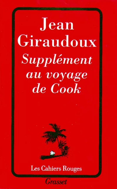 Supplément au voyage de Cook - Jean Giraudoux - Grasset