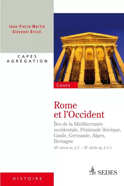 Rome et l'Occident (IIe siècle av. J.-C. - IIe siècle ap. J.-C.) - Jean-Pierre Martin, Giovanni Brizzi - Editions Sedes