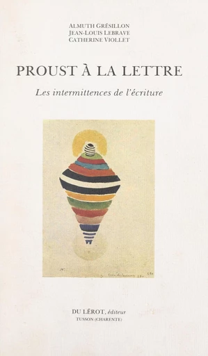 Proust à la lettre - Almuth Grésillon, Jean-Louis Lebrave, Catherine Viollet - FeniXX réédition numérique