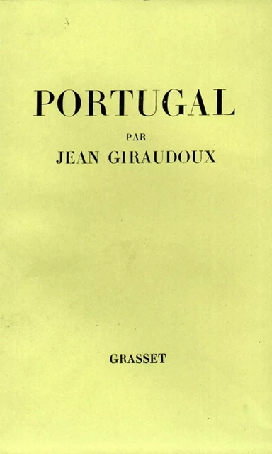 Portugal - suivi de : Combat avec l'image - Jean Giraudoux - Grasset